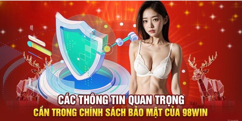 Thông tin tổng quan về chính sách bảo mật 98Win